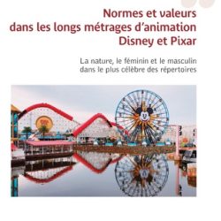 Lire la suite à propos de l’article Normes et valeurs dans les longs métrages d’animation Disney et Pixar